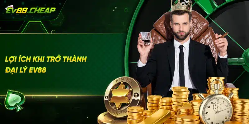 Ưu điểm khi trở thành đại lý của EV88