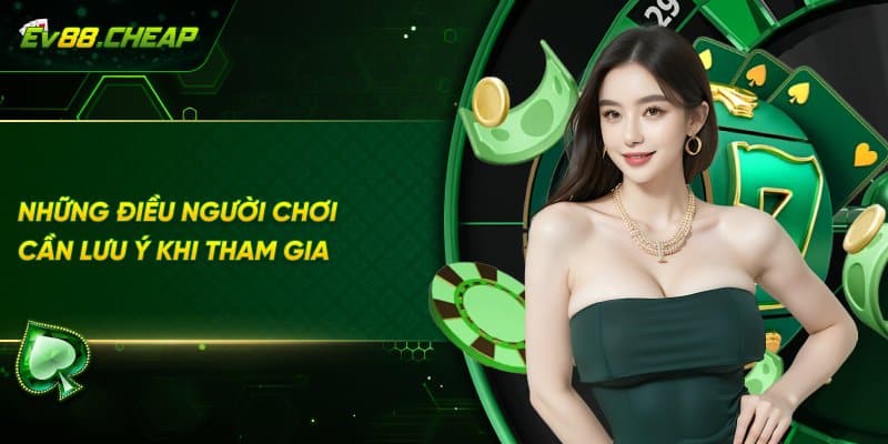 Lưu ý cho người chơi trước khi tham gia 
